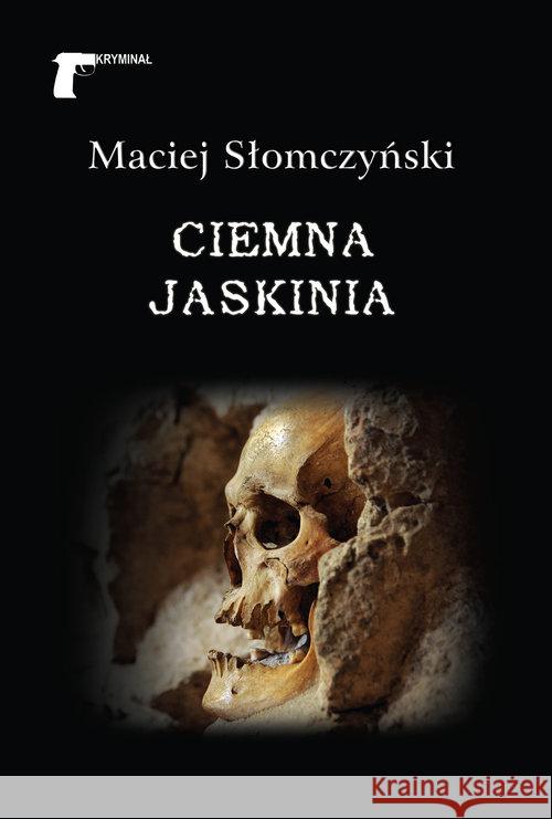 Ciemna jaskinia Słomczyński Maciej 9788375656848 LTW - książka