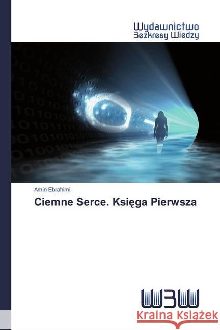 Ciemne Serce. Ksiega Pierwsza Ebrahimi, Amin 9786202447911 Wydawnictwo Bezkresy Wiedzy - książka