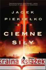 Ciemne siły Jacek Piekiełko 9788367093255 Skarpa Warszawska - książka