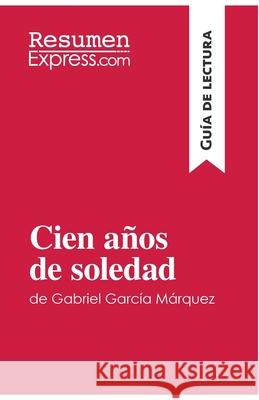 Cien años de soledad de Gabriel García Márquez (Guía de lectura): Resumen y análisis completo Resumenexpress 9782806272294 Resumenexpress.com - książka