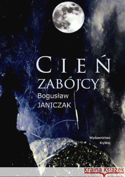 Cień zabójcy Janiczak Bogusław 9788366188334 KryWaj - książka
