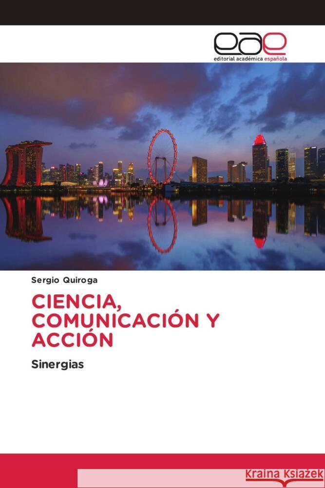 CIENCIA, COMUNICACIÓN Y ACCIÓN Quiroga, Sergio 9783659658013 Editorial Académica Española - książka