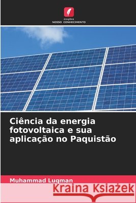 Ciência da energia fotovoltaica e sua aplicação no Paquistão Luqman, Muhammad 9786209392771 Edições Nosso Conhecimento - książka