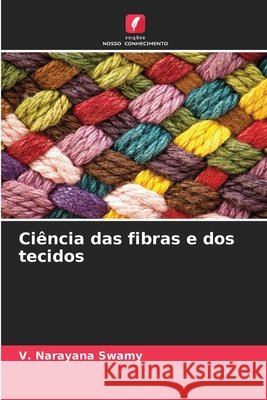 Ciência das fibras e dos tecidos Swamy, V. Narayana 9786208710606 Edições Nosso Conhecimento - książka