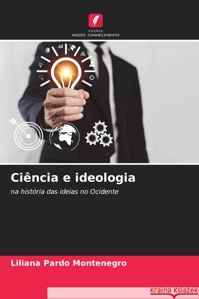 Ciência e ideologia Pardo Montenegro, Liliana 9786206508687 Edições Nosso Conhecimento - książka