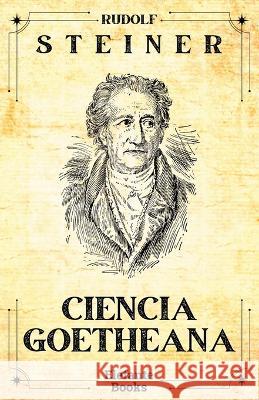 Ciencia goetheana Alejandro Lopez-Gonzalez Rudolf Steiner  9798398439274 Independently Published - książka