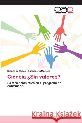 Ciencia ¿Sin valores? La Rocca, Susana 9783659076961 Editorial Academica Espanola - książka