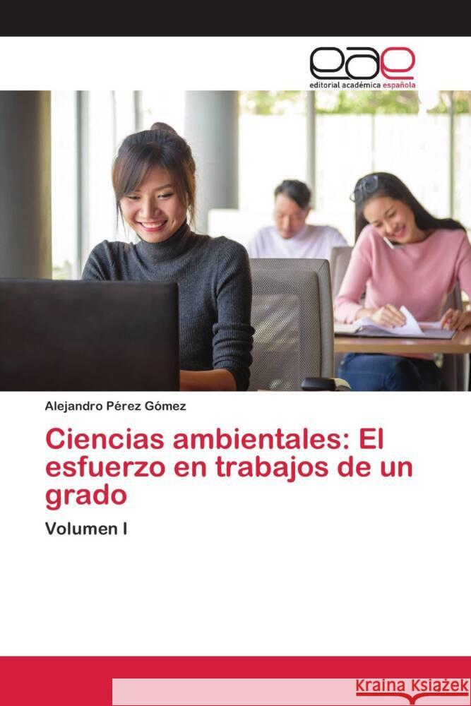 Ciencias ambientales: El esfuerzo en trabajos de un grado Pérez Gómez, Alejandro 9786202811231 Editorial Académica Española - książka