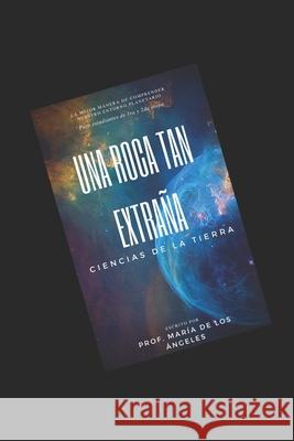 Ciencias de la tierra: Una roca tan extraña Martínez Rodríguez, María de Los 9781973487227 Independently Published - książka