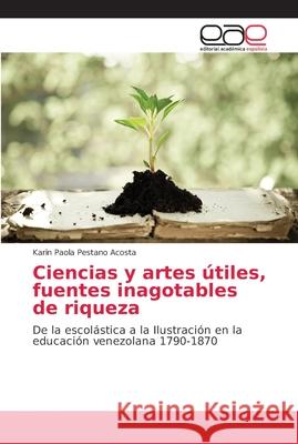 Ciencias y artes útiles, fuentes inagotables de riqueza Pestano Acosta, Karin Paola 9786202145602 Editorial Académica Española - książka