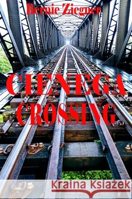 Cienega Crossing Bernie Ziegner 9798890213532 Bernie Ziegner - książka