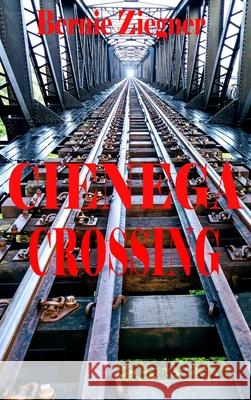 Cienega Crossing Bernie Ziegner 9798890213549 Bernie Ziegner - książka