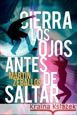 Cierra los ojos antes de saltar Zeballos Martin Zeballos 9798787943849 Independently published - książka