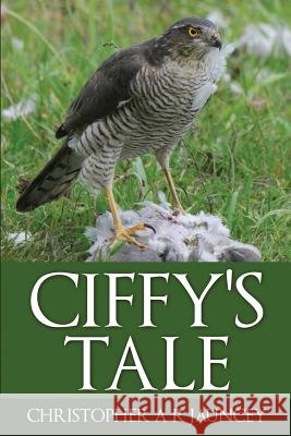 Ciffy's Tale Christopher a. R. Jauncey 9781511924535 Createspace - książka