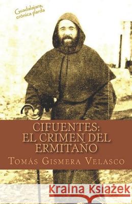 Cifuentes: El crimen del ermitaño Velasco, Tomás Gismera 9781530449484 Createspace Independent Publishing Platform - książka