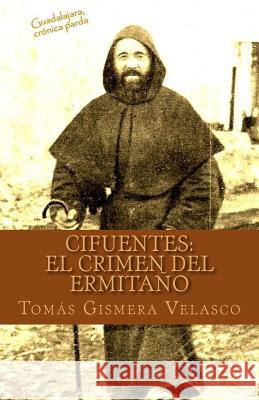 Cifuentes: El Crimen del Ermitaño Velasco, Tomas Gismera 9781544673295 Createspace Independent Publishing Platform - książka