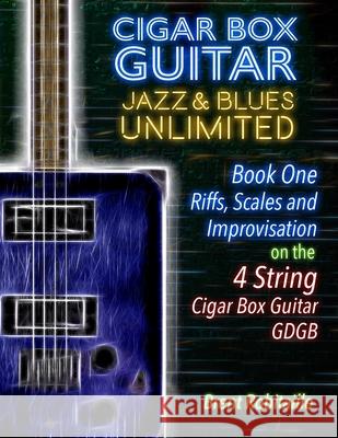 Cigar Box Guitar Jazz & Blues Unlimited - 4 String: Book One: Riffs, Scales and Improvisation Brent Robitaille 9781698274164 Independently Published - książka