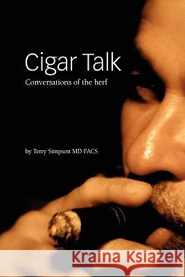 Cigar Talk: Conversations of the herf Simpson MD Fac, Terry 9781439265710 Booksurge Publishing - książka