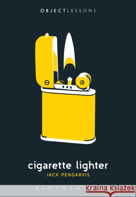 Cigarette Lighter Jack Pendarvis Christopher Schaberg Ian Bogost 9781501307362 Bloomsbury Academic - książka