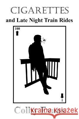 Cigarettes and Late Night Train Rides Colby Evans 9798847717892 Independently Published - książka
