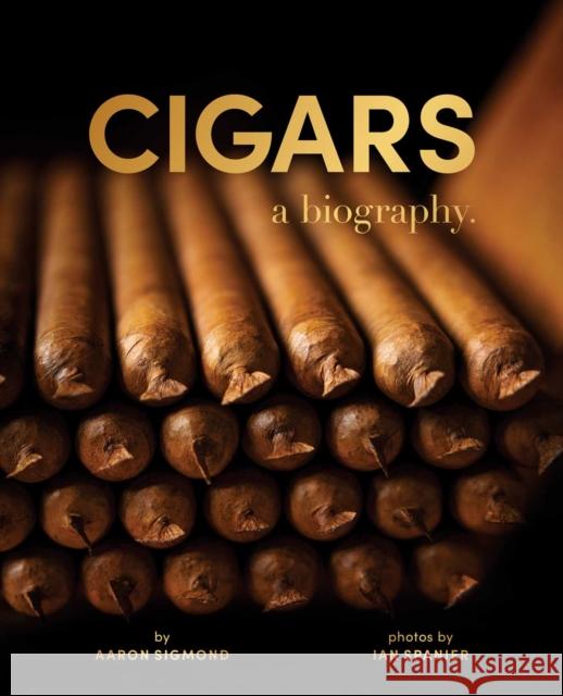 Cigars: A Biography Sigmond, Aaron 9781510784697 Skyhorse Publishing - książka