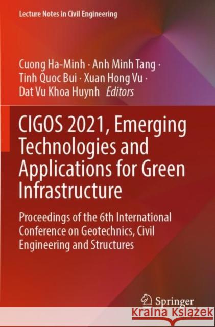 CIGOS 2021, Emerging Technologies and Applications for Green Infrastructure  9789811671623 Springer Nature Singapore - książka