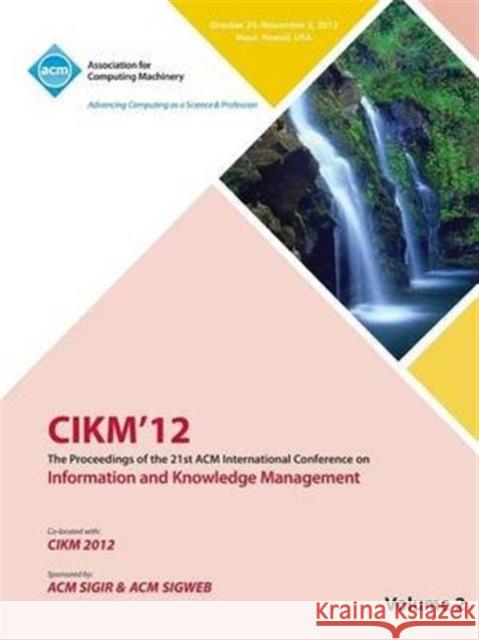 Cikm12 Proceedings of the 21st ACM International Conference on Information and Knowledge Management V2 Cikm 12 Conference Committee 9781450320115 ACM Press - książka
