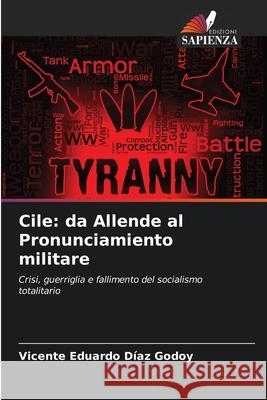 Cile: da Allende al Pronunciamiento militare DÍAZ GODOY, VICENTE EDUARDO 9786209117961 Edizioni Sapienza - książka