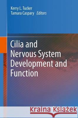 Cilia and Nervous System Development and Function Kerry L. Tucker Tamara Caspary 9789400758070 Springer - książka