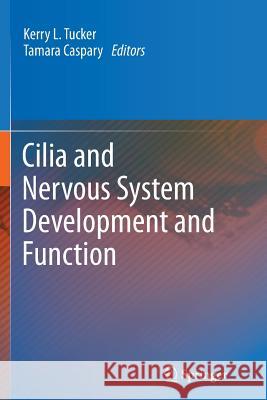 Cilia and Nervous System Development and Function Kerry L. Tucker Tamara Caspary 9789401782951 Springer - książka