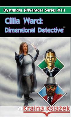 Cillia Ward: Dimensional Detective Chris Lambert   9781532369230 Bystander Group LLC - książka
