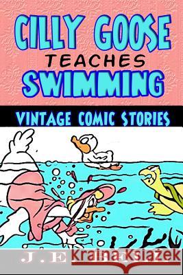 Cilly Goose Teaches Swimming J. E. Bell 9781492288176 Createspace - książka