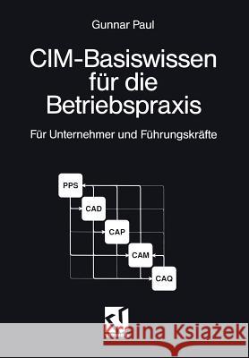 CIM-Basiswissen Für Die Betriebspraxis: Für Unternehmer Und Führungskräfte Kleiner Und Mittlerer Unternehmen Paul, Gunnar 9783528046347 Vieweg+teubner Verlag - książka