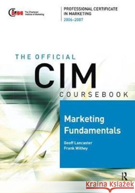 CIM Coursebook 06/07 Marketing Fundamentals Frank Withey 9781138441200 Taylor and Francis - książka