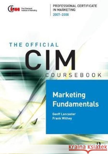 CIM Coursebook Marketing Fundamentals 07/08 Frank Withey 9781138441163 Taylor and Francis - książka