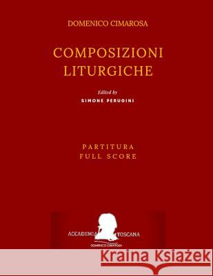 Cimarosa: Composizioni liturgiche: (Partitura - Full Score) Simone Perugini Domenico Cimarosa 9781076616821 Independently Published - książka