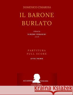 Cimarosa: Il Barone Burlato: (Partitura Atto Primo - Full Score ACT One) Giuseppe Petrosellini Giovanni Bonito Simone Perugini 9781729099889 Independently Published - książka