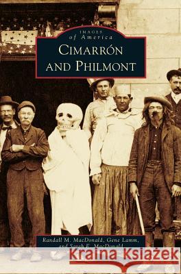 Cimarron and Philmont Randall M MacDonald, Gene Lamm, Sarah E MacDonald 9781531664398 Arcadia Publishing Library Editions - książka