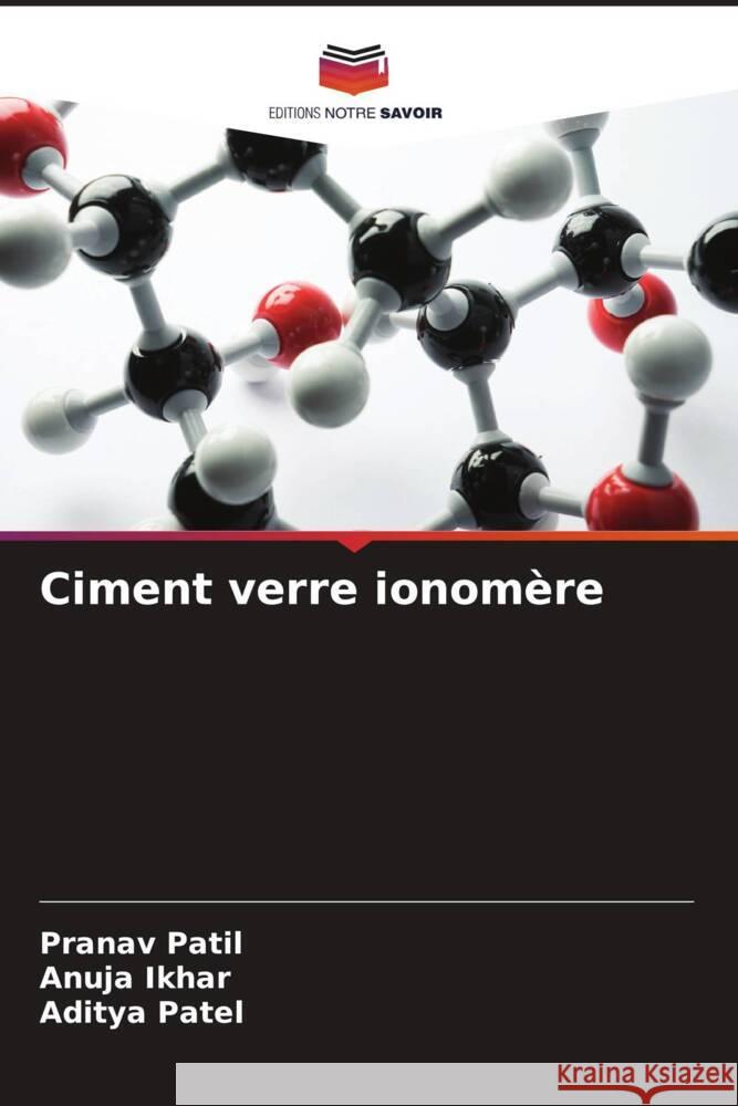 Ciment verre ionom?re Pranav Patil Anuja Ikhar Aditya Patel 9786207308651 Editions Notre Savoir - książka