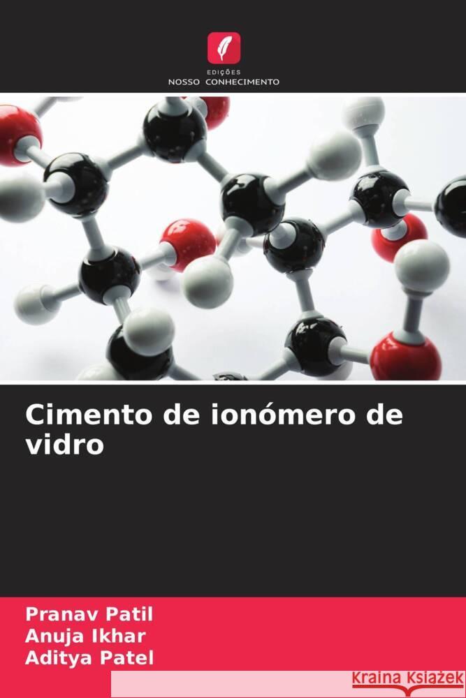 Cimento de ion?mero de vidro Pranav Patil Anuja Ikhar Aditya Patel 9786207308637 Edicoes Nosso Conhecimento - książka