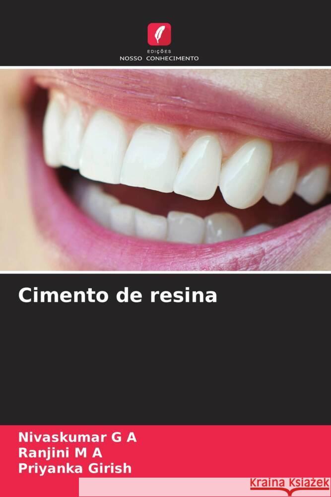 Cimento de resina G A, Nivaskumar, M A, Ranjini, Girish, Priyanka 9786206442585 Edições Nosso Conhecimento - książka