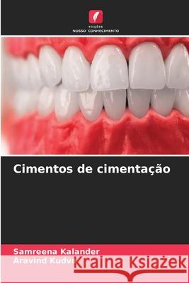 Cimentos de cimentação Kalander, Samreena, Kudva, Aravind 9786208685607 Edições Nosso Conhecimento - książka