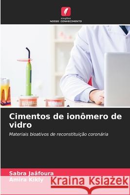 Cimentos de ion?mero de vidro Sabra Ja?foura Amira Kikly 9786207833689 Edicoes Nosso Conhecimento - książka