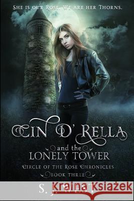 Cin d'Rella and the Lonely Tower: Circle of the Rose Chronicles, Book 3 Allisyn Ma S. J. West 9781798252352 Independently Published - książka