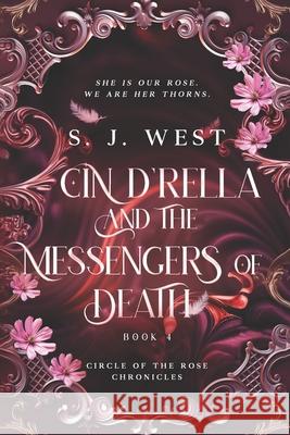 Cin d'Rella and the Messengers of Death: Circle of the Rose Chronicles, Book 4 Allisyn Ma S. J. West 9781797981963 Independently Published - książka