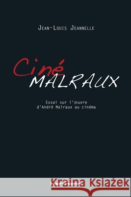 Cin?malraux: Essai sur l'oeuvre d'Andr? Malraux au cin?ma Jean-Louis Jeannelle 9782705690236 Hermann - książka