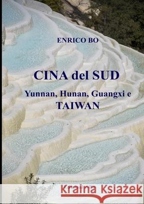 Cina del Sud: Yunnan, Guangxi, Hunan, Taiwan Enrico Bo 9780244877200 Lulu.com - książka