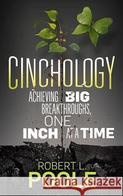 Cinchology: Achieving Big Breakthroughs, One Inch at a Time Robert Poole 9781641463027 Made for Success Publishing - książka