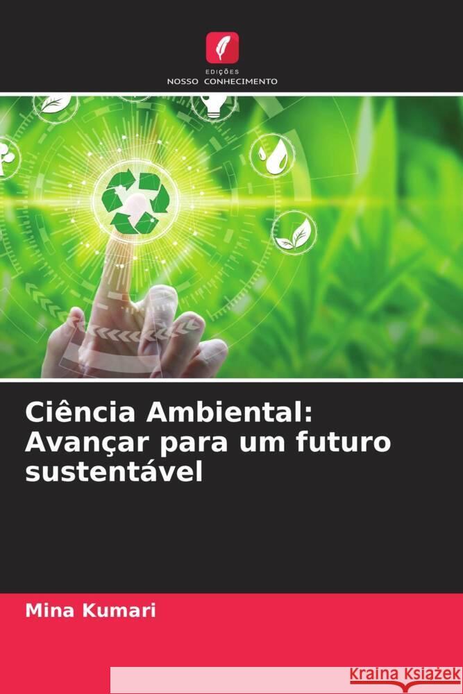 Ci?ncia Ambiental: Avan?ar para um futuro sustent?vel Mina Kumari 9786207289578 Edicoes Nosso Conhecimento - książka