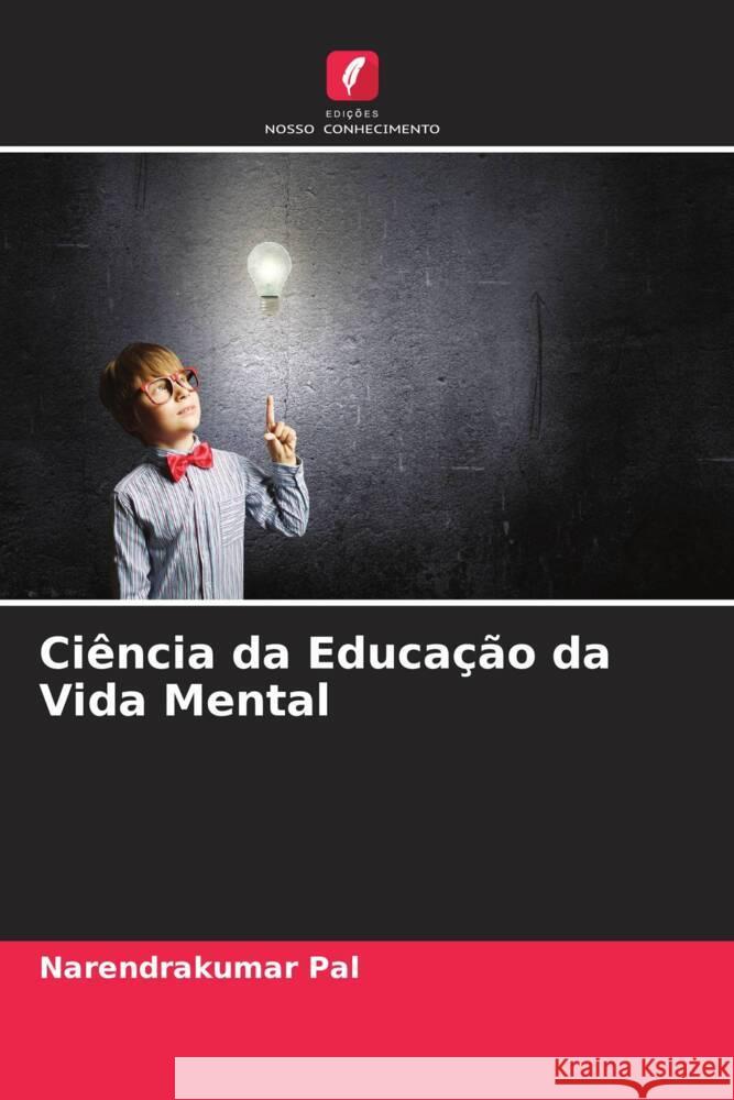 Ciência da Educação da Vida Mental Pal, Narendrakumar 9786206300410 Edições Nosso Conhecimento - książka